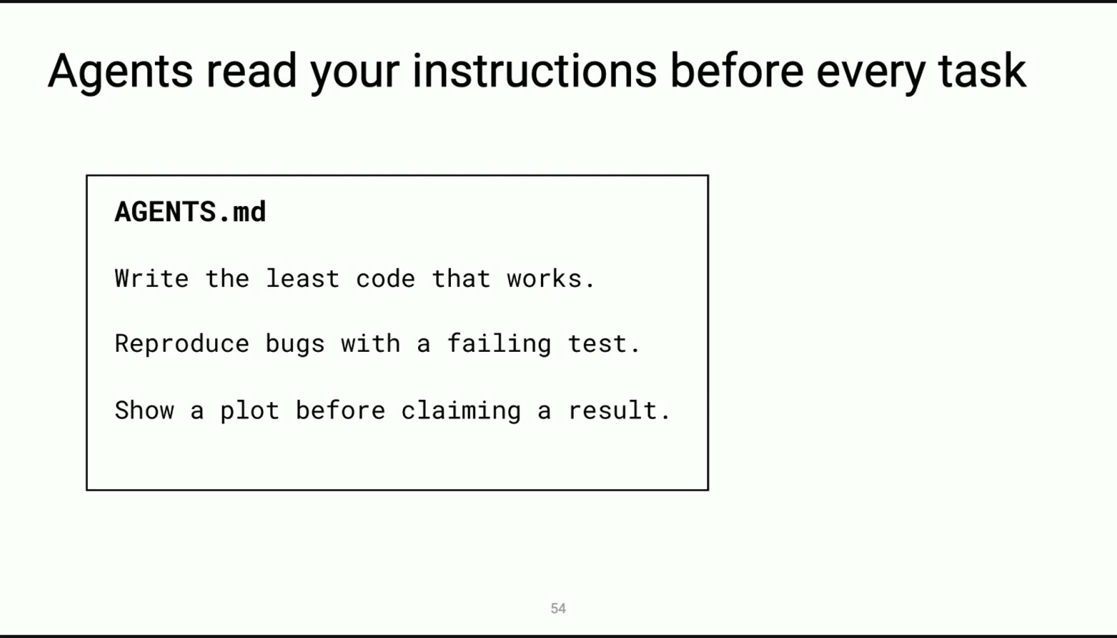 「Agent 每个任务前都要读你的指令」：Write the least code that works. / Reproduce bugs with a failing test. / Show a plot before claiming a result.（35）